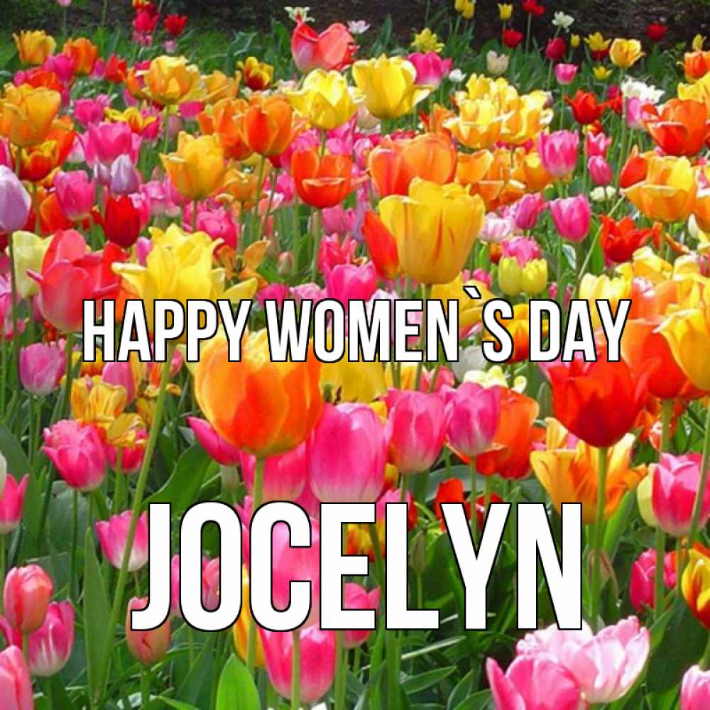 Greetings card с именем, Jocelyn happy women`s day на международный женский день Greetings with text for free download 